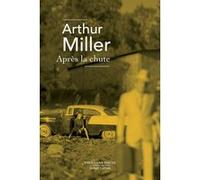 Apres la chute Arthur Miller (Auteur), Henri Robillot (Traduction)