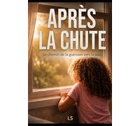 APRÈS LA CHUTE: Le chemin de la guérison vers la paix