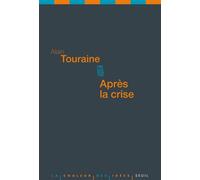 Après la crise - Alain Touraine - Seuil - broché - Essai
