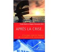 Après la crise... L'Europe comme espace de compétitivité renouvelée - Claude Martin - L'harmattan - broché - Etude