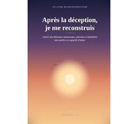 Après la déception,je me reconstruis: Roman