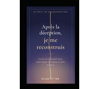 Après la déception,je me reconstruis: Roman