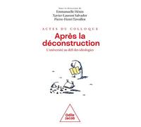 Après la déconstruction – Actes du Colloque : L'Université au défi des idéologies