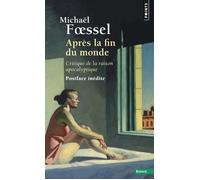 Après la fin du monde Critique de la raison apocalyptique - Michaël Foessel - Points - Poche - Essai