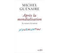 Après la mondialisation: Le retour à la nation