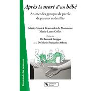 Après la mort d'un bébé: Animer des groupes de paroles de parents endeuillés