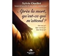 Après la mort, qu'est-ce qui m'attend ? Où irai-je ? Qui verrai-je ? Que ferai-je ?