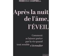 Après la nuit de l'âme, l'Éveil - Comment se laisser porter par la vie quand tout semble s'écrouler Rebecca Campbell (Auteur), Charlène Férès (Traduction)