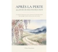 Après la Perte - 365 Jours de Reconstruction: Un repère chaque jour pour traverser la première année de veuvage, à votre rythme, sans vous renier