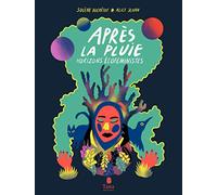 Après la pluie - Comprendre l'écoféminisme en 60 témoignages militants : sororité, justice sociale et climatique, leadership, spiritualité, écologie, société du care, décolonisation, sorcière, poésie