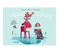 Après la pluie Gwendoline Raisson (Auteur), Olivier Latyk (Illustration)
