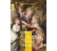 Après la pluie, le beau temps : Une odyssée de la jeunesse au XIXe siècle : leçons de vie et aventures intemporelles