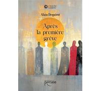 Après la première grève - Alain Dequirot - Persee - broché - Témoignage