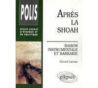 Après La Shoah - Raison Instrumentale Et Barbarie