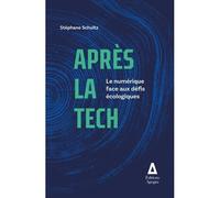 Après la Tech Le numérique face aux défis écologiques - Stéphane Schultz - Apogee - broché - Etude