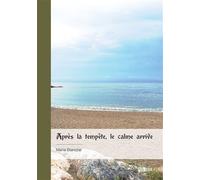 Après la tempête, le calme arrive - Marie Blanche - Publibook - broché - Roman