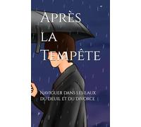 Après la Tempête: Naviguer dans les Eaux du Deuil et du Divorce