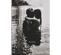 Après la tempête: Tome II - Ce qui brûle