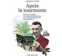 Après la tourmente.: Sur les traces de James Norman Hall. Au-delà des Révoltés de la Bounty.