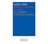 Après la tragédie, la farce!: ou comment l'histoire se répète