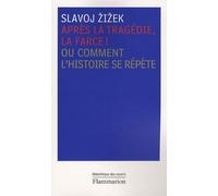 Après la tragédie, la farce ! Slavoj Zizek (Auteur)