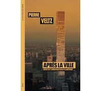 Après la ville: Défis de l'urbanisation planétaire