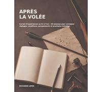 Après la volée: Carnet d’expériences au tir à l’arc : 40 séances pour consigner réglages, conditions, groupements et prochaine intention