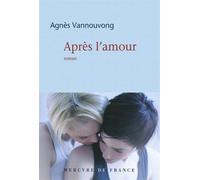 Après l'amour - Agnès Vannouvong - Mercure de france - broché - Roman