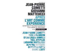 Après "L'art comme expérience" - esthétique et politique aujourd'hui à la lumière de John Dewey John Dewey dans le débat contemporain - Jean-Pierre Cometti - Questions Theoriques - broché - Etude