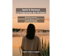 Après le Burnout : Le Programme des 90 Jours - Régulation Nerveuse, Reconstruction Énergétique et Retour à la Vie | Guide Jour par Jour pour Femmes ... parental grâce aux micro-actions quotidiennes