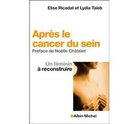Après le cancer du sein Elise Ricadat (Auteur), Lydia Taïeb (Auteur)