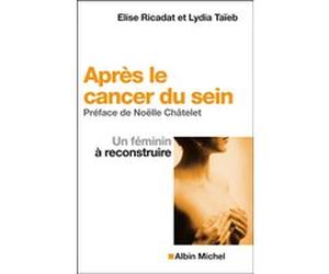 Après le cancer du sein Elise Ricadat (Auteur), Lydia Taïeb (Auteur)