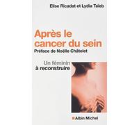 Elise Ricadat, Lydia Taïeb – Après le cancer du sein: Un féminin à reconstruire – Albin Michel