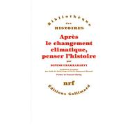 Après le changement climatique, penser l'histoire - Dipesh Chakrabarty - Gallimard - broché - Essai