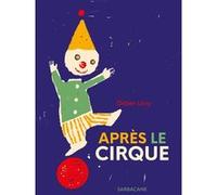 Après le cirque Didier Lévy (Auteur), Didier Lévy (Illustration)