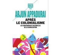 Après le colonialisme Arjun Appadurai (Auteur), Marc Abélès (Préface), Françoise Bouillot (Traduction)