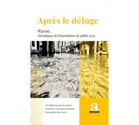 Après le déluge Wavre, chroniques de l'inondation de juillet 2021 - Dominique Costermans - Academia Eds - broché - Essai