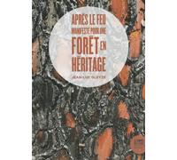 Après le feu: Manifeste pour une forêt en héritage