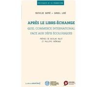 Après le libre-échange. Quel commerce international face aux défis écologiques Mathilde Dupre (Auteur), Samuel Lere (Auteur), Nicolas Hulot (Préface), Philippe Frémeaux (Préface)