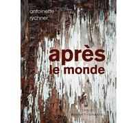 Après le monde - Antoinette Rychner - Buchet-Chastel - broché - Roman