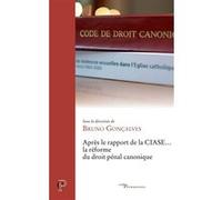 Après le rapport de la CIASE... la réforme du droit pénal canonique Bruno Gonçalves (Editeur général), Bruno Gonçalves (Auteur)