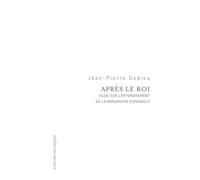 Après le roi Essai sur l'effondrement de la monarchie espagnole - Jean-pierre Dedieu - Casa De Velazquez - broché - Essai