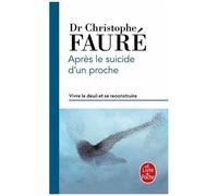 Après Le Suicide D'un Proche - Vivre Le Deuil Et Se Reconstruire