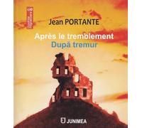 Apres le tremblement. Dupa tremur - Jean Portante