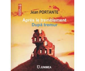 Apres le tremblement. Dupa tremur - Jean Portante