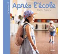 Après l'école - Géraldine Aresteanu - Milan Eds - cartonné - Document jeunesse