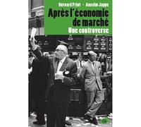 Après l'économie de marché - Une controverse - FRIOT JAPPE - Atelier Creation Libertaire - broché - Essai