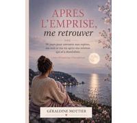 Après l'emprise, me retrouver: 90 jours pour retrouver mes repères, ma voix et ma vie après une relation qui m'a destablisiée