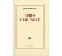 Après l'équinoxe Philippe Le Guillou (Auteur)