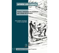 Après les camps Traces, mémoires et mutations des camps de réfugiés - Jean-Frédéric De Hasque - Academia Eds - broché - Essai